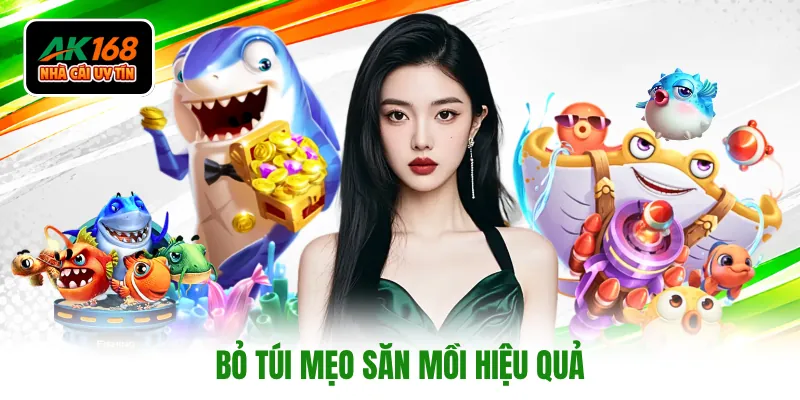 Bỏ túi mẹo săn mồi hiệu quả