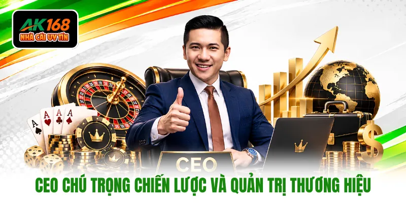 CEO chú trọng chiến lược và quản trị thương hiệu