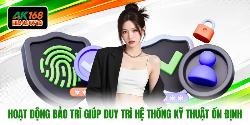 Hoạt động bảo trì giúp duy trì hệ thống kỹ thuật ổn định