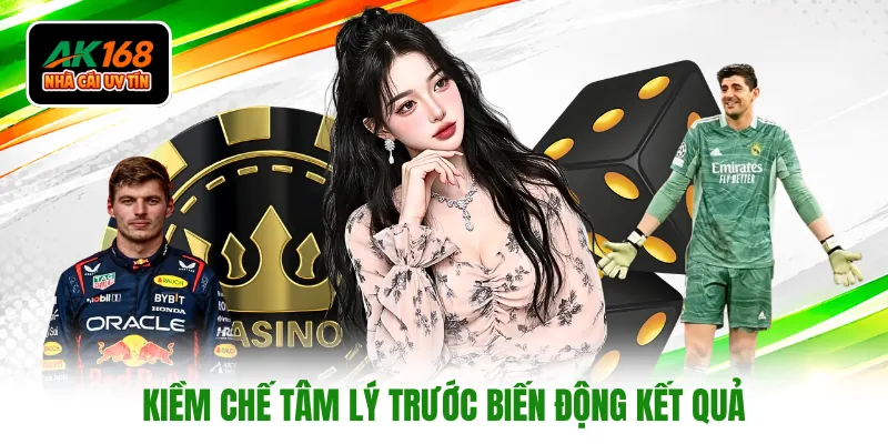 Kiềm chế tâm lý trước biến động kết quả