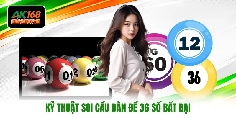 Kỹ thuật soi cầu dàn đề 36 số bất bại