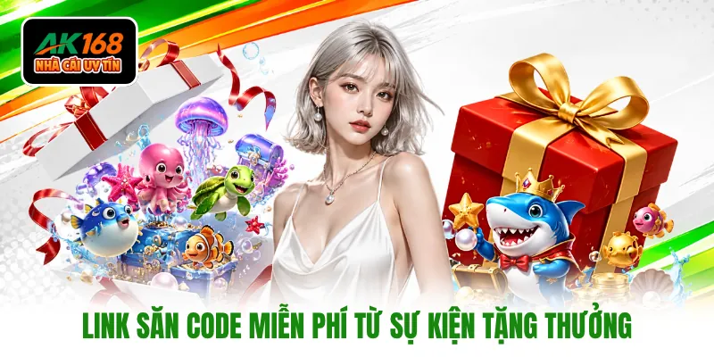 Link săn code miễn phí từ sự kiện tặng thưởng