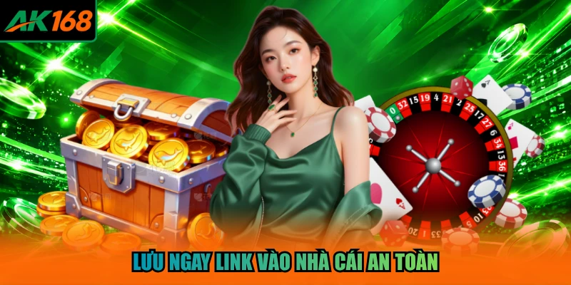 Lưu ngay link vào nhà cái an toàn