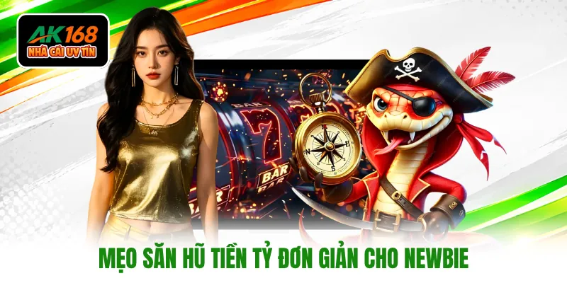 Mẹo săn hũ tiền tỷ đơn giản cho newbie
