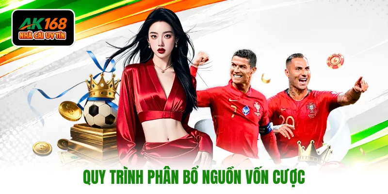 Quy trình phân bổ nguồn vốn cược