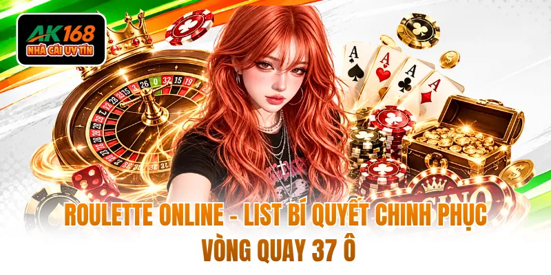 Roulette Online - List Bí Quyết Chinh Phục Vòng Quay 37 Ô