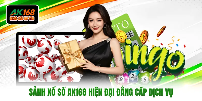 Sảnh xổ số AK168 hiện đại đẳng cấp dịch vụ
