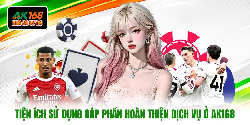 Tiện ích sử dụng góp phần hoàn thiện dịch vụ ở AK168
