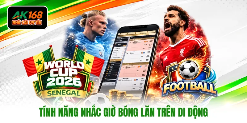 Tính năng nhắc giờ bóng lăn trên di động