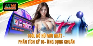 Tool Nổ Hũ Mới Nhất - Phân Tích Kỹ 10+ Ứng Dụng Chuẩn